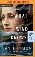 What the Wind Knows written by Amy Harmon performed by Saskia Maarleveld and Will Damron on MP3 CD (Unabridged)